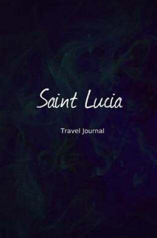 Cover of Saint Lucia Travel Journal