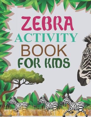 Book cover for Zebra Activity Book For Kids