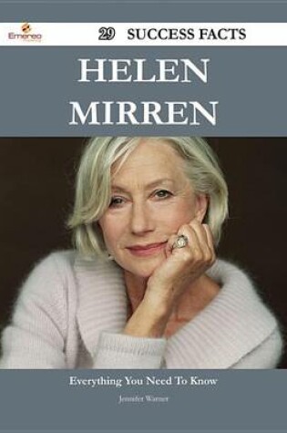 Cover of Helen Mirren 29 Success Facts - Everything You Need to Know about Helen Mirren