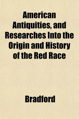 Book cover for American Antiquities, and Researches Into the Origin and History of the Red Race