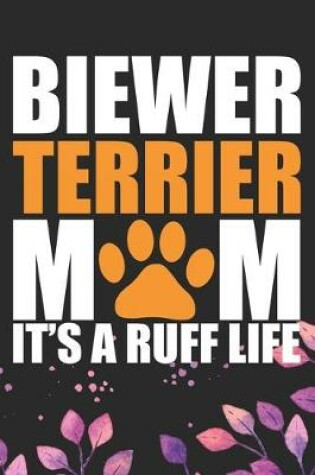 Cover of Biewer Terrier Mom It's A Ruff Life