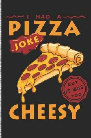 Cover of I Had a Pizza Joke But It Was Too Cheesy