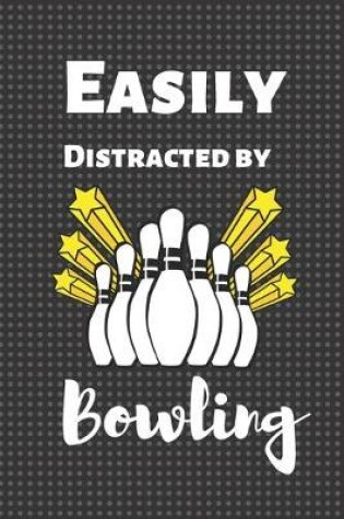 Cover of Easily Distracted By Bowling