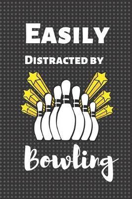 Book cover for Easily Distracted By Bowling