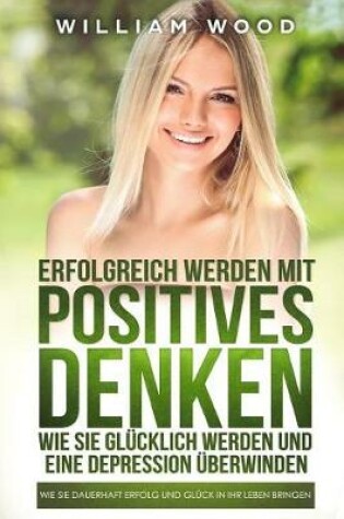 Cover of Erfolgreich Werden Mit Positives Denken