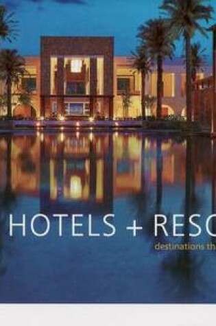 Cover of 100 Hotels & Resorts: Destinations That Lift the Spirit