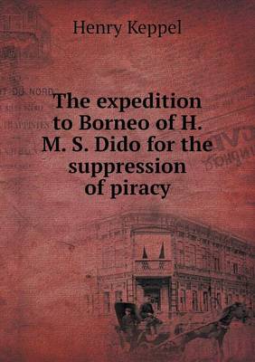 Book cover for The expedition to Borneo of H. M. S. Dido for the suppression of piracy