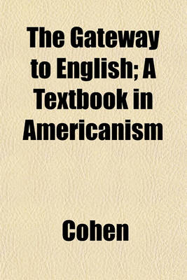 Book cover for The Gateway to English; A Textbook in Americanism