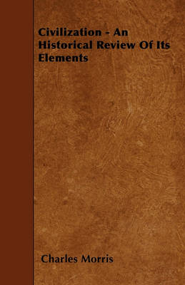 Book cover for Civilization - An Historical Review Of Its Elements