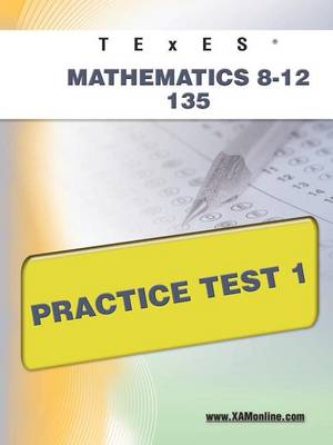 Book cover for TExES Mathematics 8-12 135 Practice Test 1