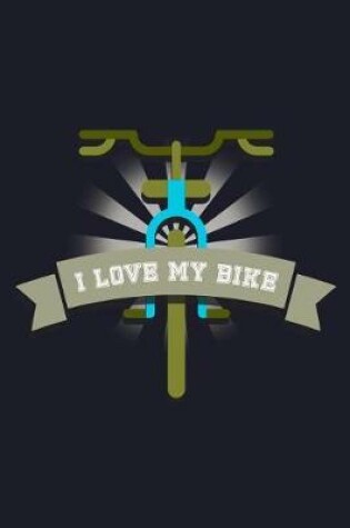 Cover of I Love My Bike