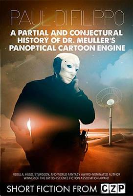 Book cover for A Partial and Conjectural History of Dr. Meuller's Panoptical Cartoon Engine