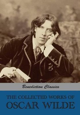 Book cover for The Collected Works of Oscar Wilde (Lady Windermere's Fan; Salome; A Woman Of No Importance; The Importance of Being Earnest; An Ideal Husband; The Picture of Dorian Gray; Lord Arthur Savile's Crime and other stories; Intentions; Essays And Lectures; Miscellan