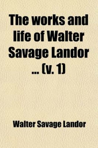 Cover of Walter Savage Landor (Volume 1); A Biography