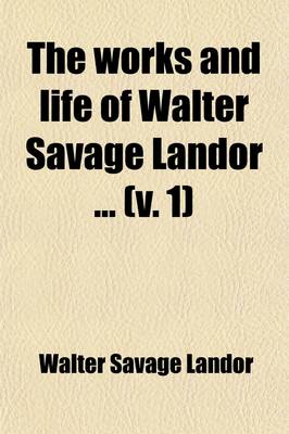 Book cover for Walter Savage Landor (Volume 1); A Biography