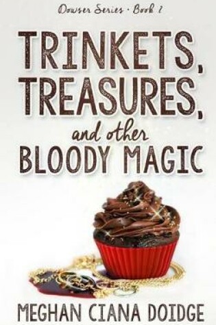 Cover of Trinkets, Treasures, and Other Bloody Magic