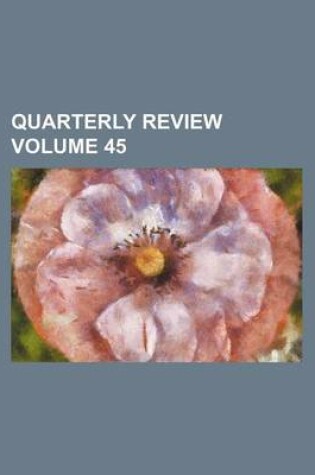 Cover of Quarterly Review Volume 45