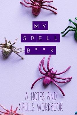 Book cover for My Spell Book, a Notes and Spells Workbook