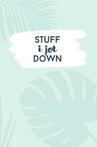 Cover of Stuff I Jot Down