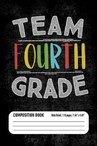 Cover of Team Fourth Grade Composition Book (Wide Ruled/ 110 pages/ 7.44x9.69)