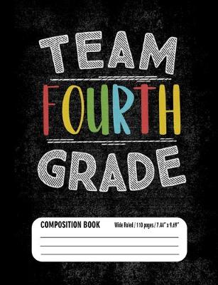 Book cover for Team Fourth Grade Composition Book (Wide Ruled/ 110 pages/ 7.44x9.69)