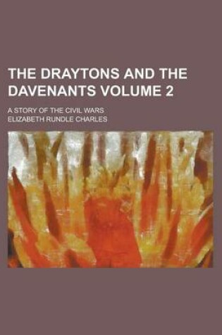 Cover of The Draytons and the Davenants; A Story of the Civil Wars Volume 2