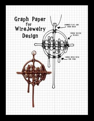 Cover of Graph Paper for Wire Jewelry Design