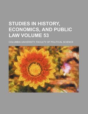 Book cover for Studies in History, Economics, and Public Law Volume 53