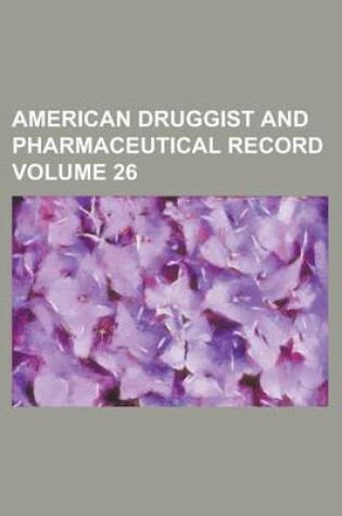 Cover of American Druggist and Pharmaceutical Record Volume 26