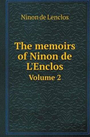 Cover of The memoirs of Ninon de L'Enclos Volume 2