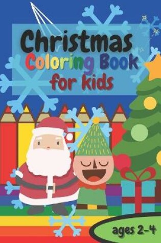 Cover of Christmas Coloring Book for Kids Ages 2-4