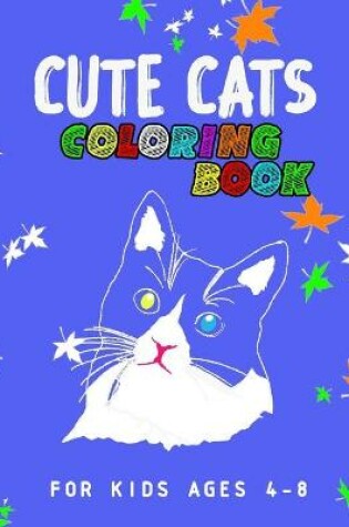 Cover of Cute Cats Coloring Book For Kids Ages 4-8