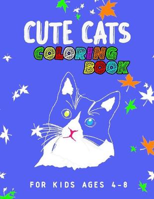 Cover of Cute Cats Coloring Book For Kids Ages 4-8