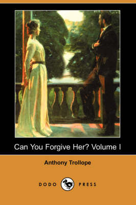 Book cover for Can You Forgive Her? Volume I (Dodo Press)