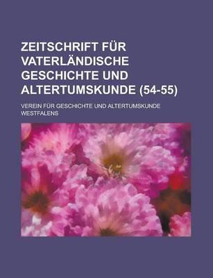 Book cover for Zeitschrift Fur Vaterlandische Geschichte Und Altertumskunde (54-55 )