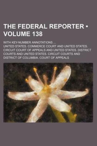 Cover of The Federal Reporter (Volume 138); With Key-Number Annotations