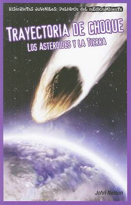 Book cover for Trayectoria de Choque: Los Asteroides Y La Tierra (Collision Course: Asteroids and Earth)