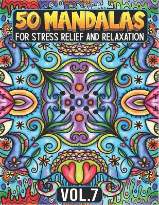 Book cover for 50 Mandalas for Stress Relief and Relaxation Volume 7