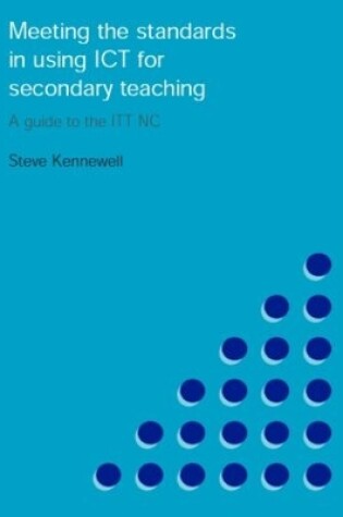 Cover of Meeting the Standards in Using ICT for Secondary Teaching