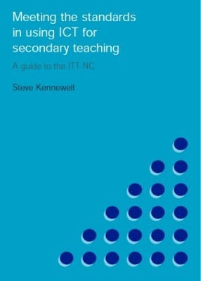 Book cover for Meeting the Standards in Using ICT for Secondary Teaching