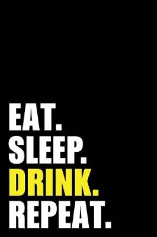 Cover of Eat Sleep Drink Repeat