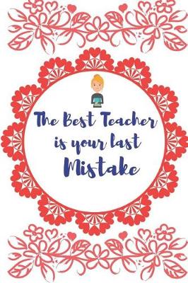 Book cover for The Best Teacher Is Your Last Mistake