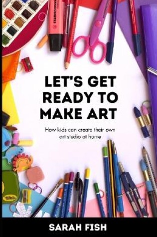 Cover of Let's Get Ready to Make Art