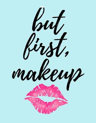 Book cover for But First, Makeup