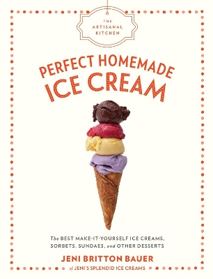 Book cover for The Artisanal Kitchen: Perfect Homemade Ice Cream