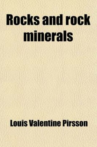 Cover of Rocks and Rock Minerals; A Manual of the Elements of Petrology Without the Use of the Microscope, for the Geologist, Engineer, Miner, Architect, Etc.,