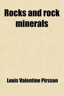 Book cover for Rocks and Rock Minerals; A Manual of the Elements of Petrology Without the Use of the Microscope, for the Geologist, Engineer, Miner, Architect, Etc.,