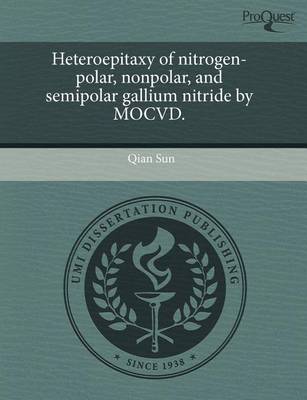 Book cover for Heteroepitaxy of Nitrogen-Polar, Nonpolar, and Semipolar Gallium Nitride by Mocvd.