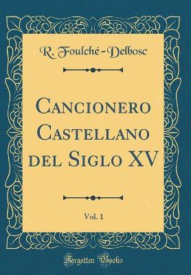 Book cover for Cancionero Castellano del Siglo XV, Vol. 1 (Classic Reprint)