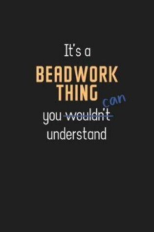 Cover of It's a Beadwork Thing You Can Understand